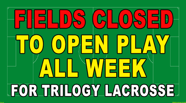 Trilogy Lacrosse Fields Closed